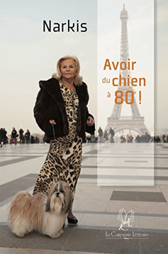 Avoir du chien à 80 ans: Une autobiographie pleine d'humour (French Edition)