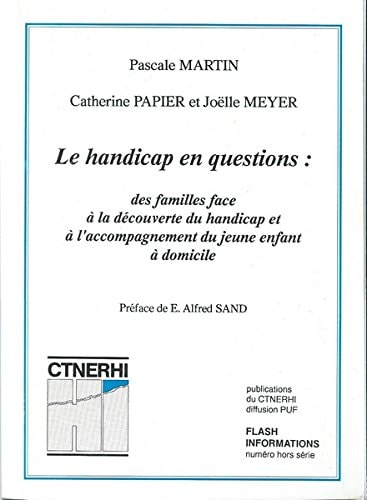 Le handicap en questions: Des familles face à la découverte du handicap et à l'accompagnement du jeune garçon à domicile (Publications du CTNERHI) (French Edition)