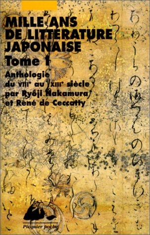 Mille ans de littérature japonaise une anthologie du VIIIe au XVIIIe siècle. (VIIIe-XIIIe siècles)