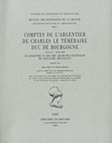 Comptes de l'Argentier de Charles Le Temeraire, Duc de Bourgogne. Volume 2 - Annee 1469: Le Registre CC 1924 Des Archives Generales Du Royaume, ... Et Administratifs) (French Edition)