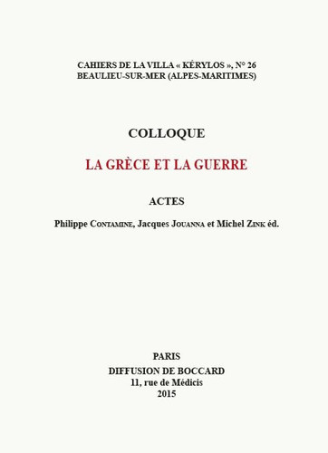 La Grece Et La Guerre: Actes Du 25e Colloque de la Villa Kerylos a Beaulieu-Sur-Mer Les 3 Et 4 Octobre 2014 (French Edition)