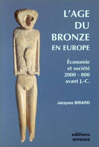 L'âge du bronze en Europe économie et sociétés, 2000-800 ans avant J.-C.