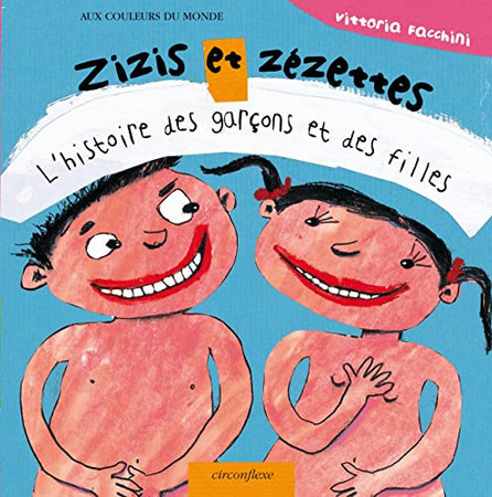 Zizis et zézettes: l'histoire des garçons et des filles