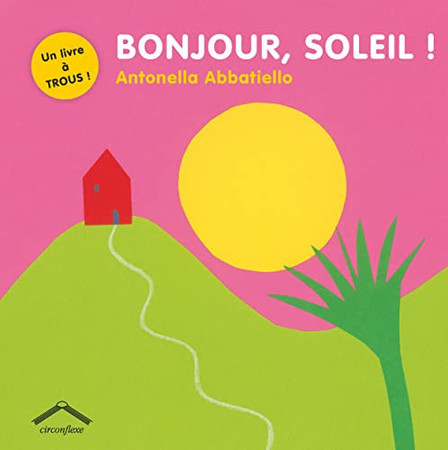 Bonjour, soleil !: un livre à trous !
