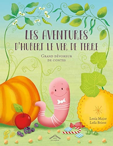 Les aventures d'Hubert le ver de terre: grand dévoreur de contes