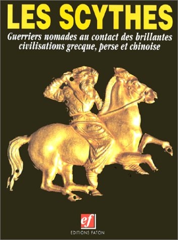 Les Scythes guerriers nomades au contact des brillantes civilisations grecque, perse et chinoise