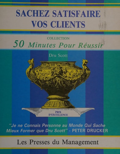 Sachez satisfaire vos clients méthodes et outils efficaces pour gagner