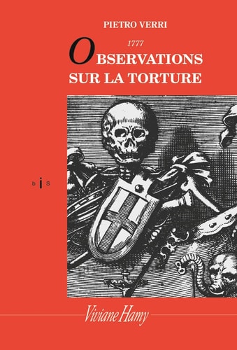 Observations sur la torture Et notamment sur ses conséquences à l'occasion des onctions maléfiques auxquelles fut attribuée l'épidémie de peste qui ravagea Milan en 1630