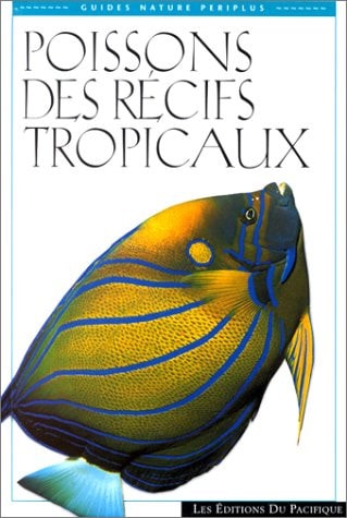 Poissons des récifs tropicaux (Guides nature Periplus) (French Edition)