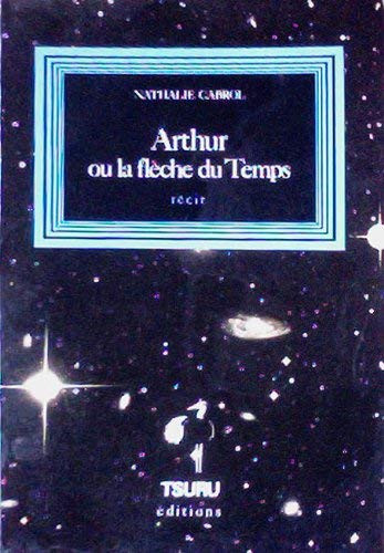 Arthur, ou, La flèche du temps récit