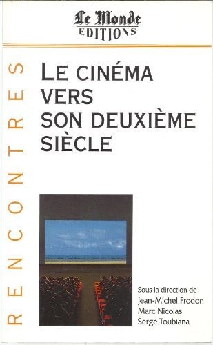 Le cinéma vers son deuxième siècle colloque international, 20 et 21 mars 1995, Odéon-Théâtre de l'Europe