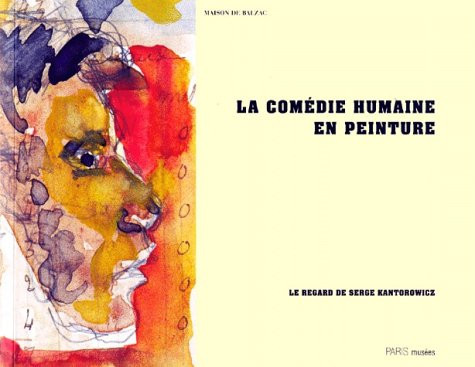 Comedie humaine en peinture (La): LE REGARD DE SERGE KANTOROWICZ (PARIS MUSEES)