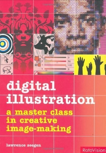 Digital Illustration A Master Class in Creative Image-making