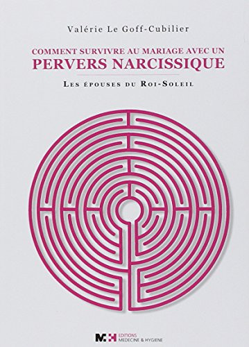 Comment survivre au mariage avec un pervers narcissique les épouses du Roi-Soleil