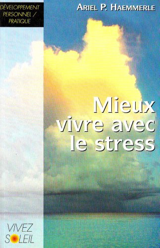 Mieux vivre avec le stress un livre de recettes pratiques