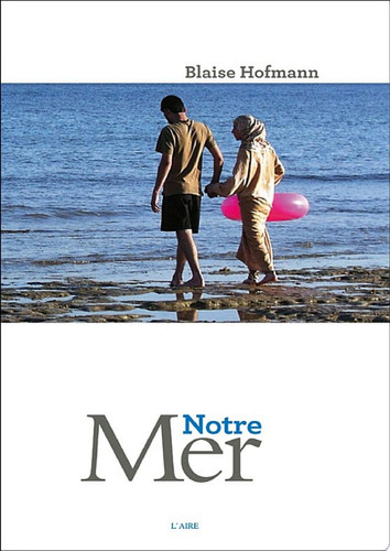 Notre mer Chroniques de voyage autour de la Méditerranée