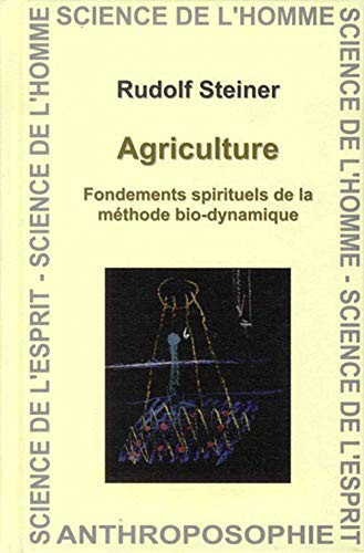 Agriculture fondements spirituels de la méthode bio-dynamique