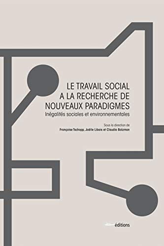 Le travail social à la recherche de nouveaux paradigmes inégalités sociales et environnementales