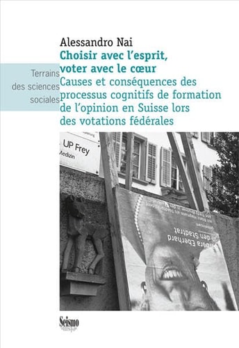 Choisir avec l'esprit, voter avec le coeur causes et conséquences des processus cognitifs de formation de l'opinion en Suisse lors des votations fédérales