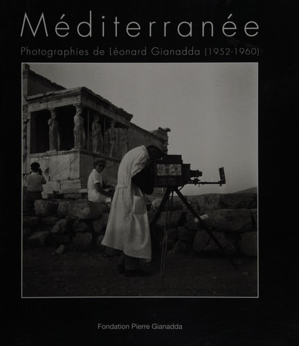 Méditerranée - photographies de Léonard Gianadda 1952 - 1960 Fondation Pierre Gianadda, Martigny , 7 décembre 2013 - 9 février 2014