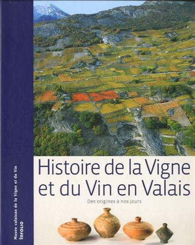 Histoire de la vigne et du vin en Valais des origines à nos jours
