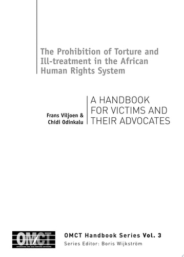 The Prohibition of Torture and Ill-treatment in the African Human Rights System A Handbook for Victims and Their Advocates