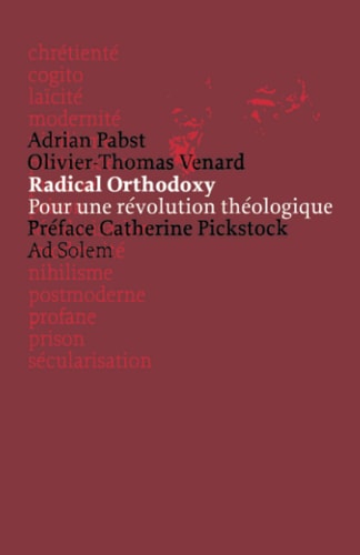 Radical orthodoxy pour une révolution théologique