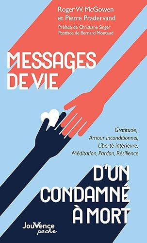 Messages de vie d'un condamné à mort Gratitude, Amour inconditionnel, Liberté intérieure, Méditation, Pardon, Résilience