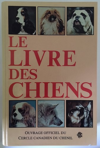 Le Livre des chiens : ouvrage officiel du Cercle canadien du Chenil