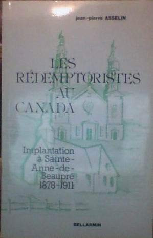 Les rédemptoristes au Canada: Implantation à Sainte-Anne-de-Beaupré, 1878-1911 (French Edition)