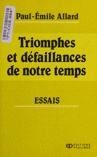 Triomphes et défaillances de notre temps essais