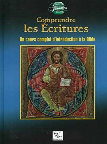 Comprendre les Écritures un cours complet d'introduction à la Bible
