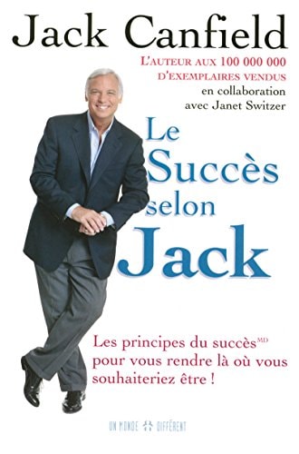 Le succès selon Jack : pour vous rendre là où vous souhaiteriez être !