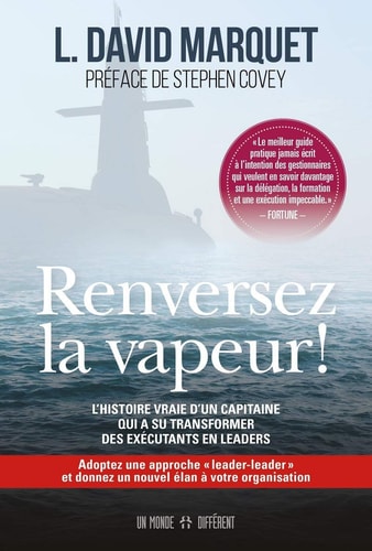 Renversez la vapeur ! L'histoire vraie d'un capitaine qui a su transformer des exécutants en leaders