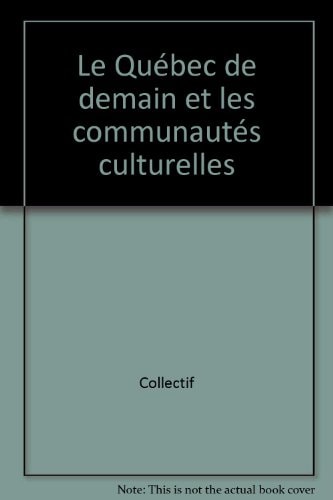 Le Quebec De Demain Et Les Communautés Culturelles