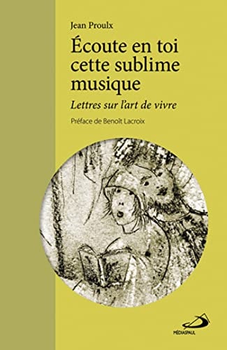 Écoute en toi cette sublime musique lettres sur l'art de vivre