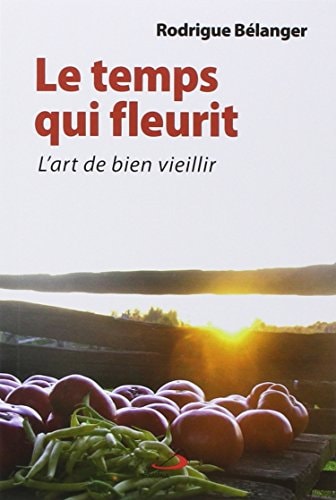 Le temps qui fleurit l'art de bien vieillir