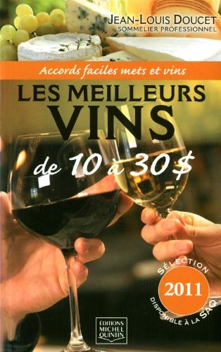 Les Meilleurs Vins de 10 à 30$ Accords Faciles Mets et Vins: Sélection 2011