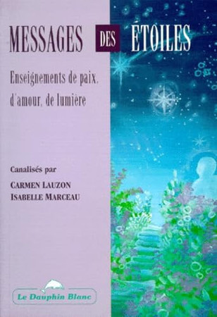 Messages des Etoiles Enseignements de Paix, d'Amour, de Lumi Ere