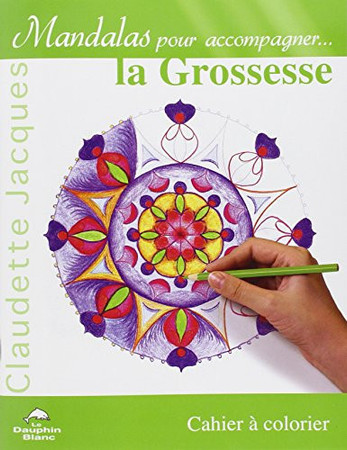 Mandalas pour accompagner: cahier à colorier. [1]. La grossesse