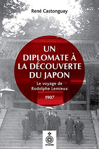 Un diplomate à la découverte du Japon le voyage de Rodolphe Lemieux, 1907
