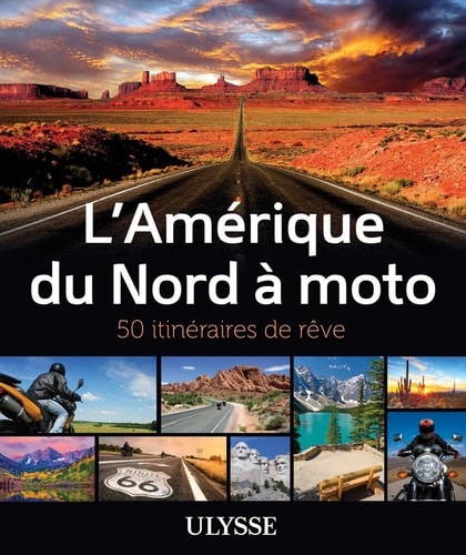L'Amérique du Nord à Moto 50 Itinéraires de Rêve