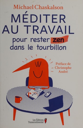 Méditer Au Travail Pour Rester Zen Dans le Tourbillon