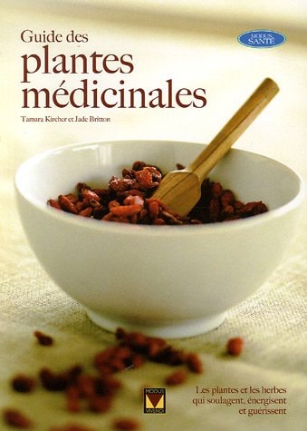 Guide des Plantes Médicinales Un Guide Complet des Traitements à Base de Plantes Pour le Soulagement de la Tension, du Stress, de la Douleur et des Maladies