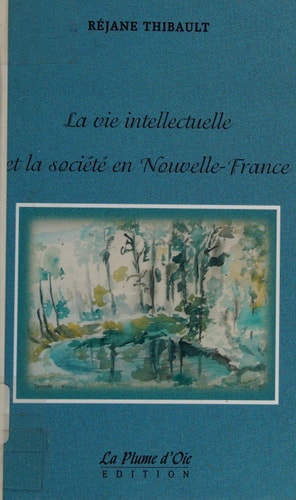 La vie intellectuelle et la société en Nouvelle-France
