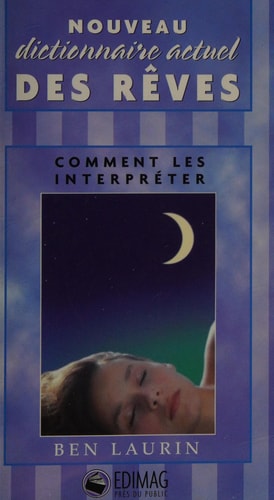 Nouveau dictionnaire actuel des rêves : comment les interpréter