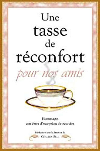 Une Tasse de Réconfort Pour les Amis Hommages Aux êtres D'exception de Nos Vies