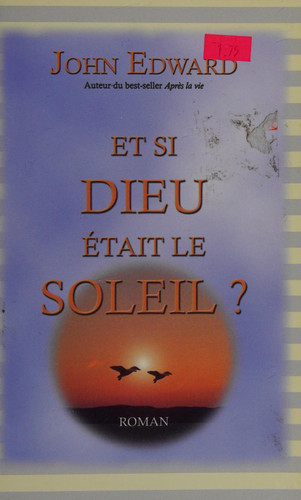 Et si Dieu était le soleil? : roman