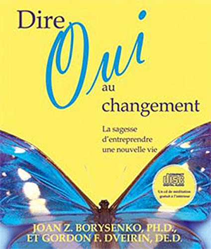 Dire Oui Au Changement La Sagesse D'entreprendre une Nouvelle Vie