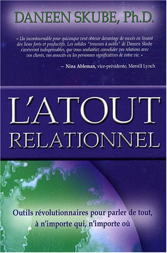 L'atout Relationnel Outils Révolutionnaires Pour Parler de Tout à N'importe Qui N'importe Où